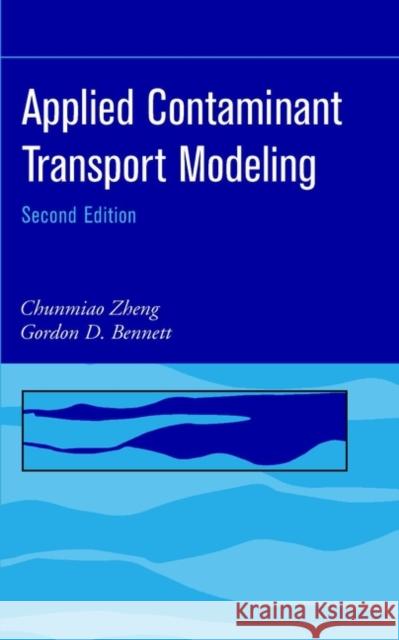 Applied Contaminant Transport Modeling Chunmiao Zheng Gordon D. Bennett 9780471384779