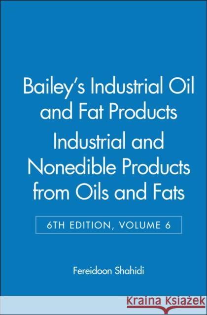 Bailey's Industrial Oil and Fat Products, Industrial and Nonedible Products from Oils and Fats Shahidi, Fereidoon 9780471385462 0