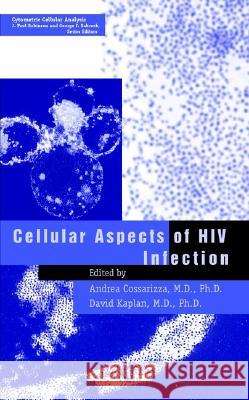 Cellular Aspects of HIV Infection Andrea Cossarizza David Kaplan Cossarizza 9780471386667 Wiley-Liss
