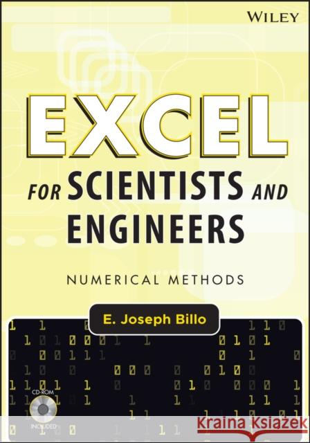 Excel for Scientists and Engineers: Numerical Methods [With CDROM] Billo, E. Joseph 9780471387343 JOHN WILEY AND SONS LTD