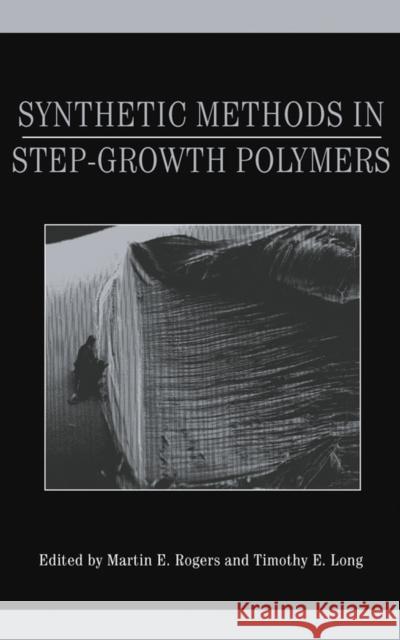 Synthetic Methods in Step-Growth Polymers Martin E. Rogers Timothy E. Long Martin E. Rogers 9780471387695