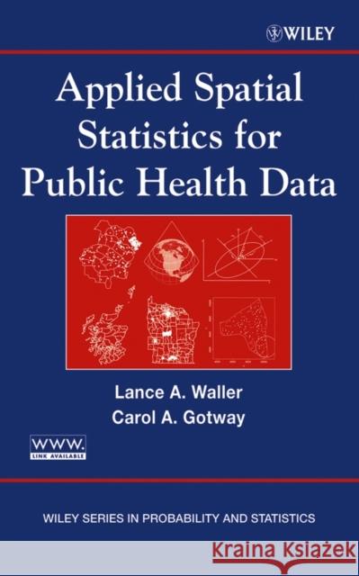 Applied Spatial Statistics for Public Health Data Lance A. Waller Carol A. Gotway Carol A. Gotway 9780471387718