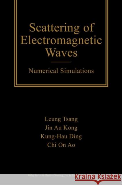 Scattering of Electromagnetic Waves: Numerical Simulations Kong, Jin Au 9780471388005 Wiley-Interscience
