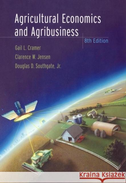 Agricultural Economics and Agribusiness Gail L. Cramer Clarence W. Jensen Douglas D. Southgate 9780471388470 John Wiley & Sons
