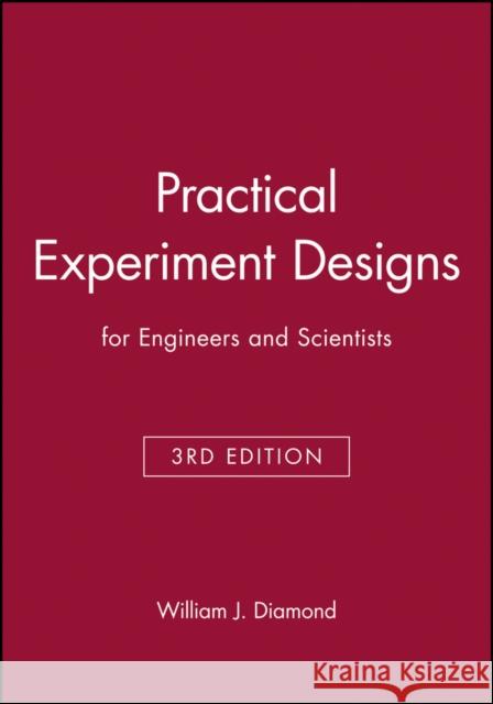 Practical Experiment Designs: For Engineers and Scientists Diamond, William J. 9780471390541 John Wiley & Sons