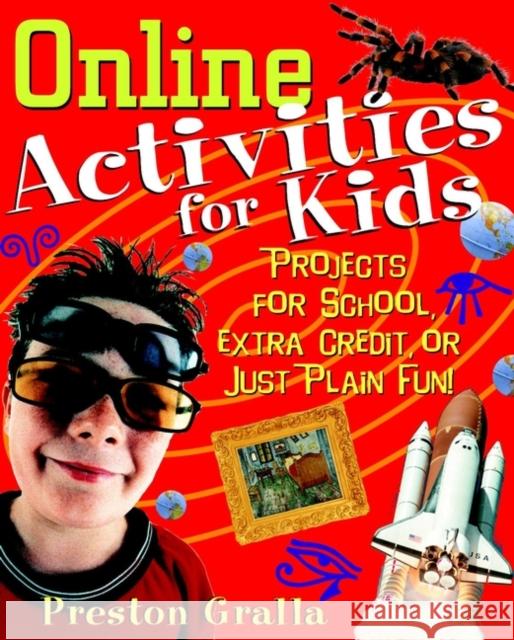 Online Activities for Kids : Projects for School, Extra Credit, or Just Plain Fun! Preston Gralla 9780471390732 