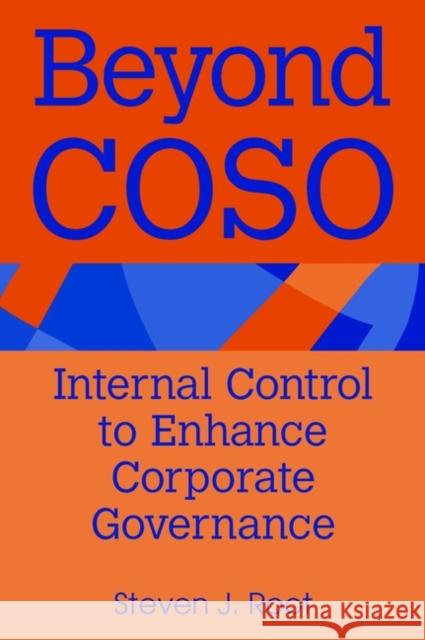 Beyond Coso: Internal Control to Enhance Corporate Governance Root, Steven J. 9780471391128 John Wiley & Sons