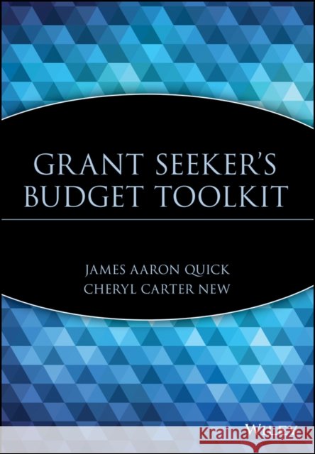 Grant Seeker's Budget Toolkit James Aaron Quick Cheryl Carter New Cheryl Carter New 9780471391401