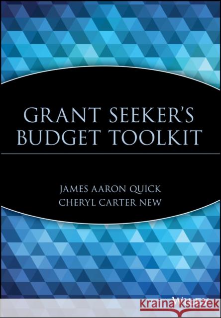 Grant Seeker's Budget Toolkit James Aaron Quick Cheryl Carter New Cheryl Carter New 9780471391401 John Wiley & Sons