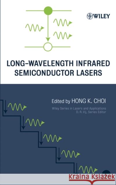 Long-Wavelength Infrared Semiconductor Lasers Hong K. Choi Hong K. Choi 9780471392002 Wiley-Interscience
