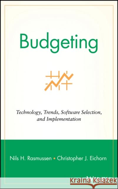 Budgeting: Technology, Trends, Software Selection, and Implementation Rasmussen, Nils H. 9780471392071 John Wiley & Sons