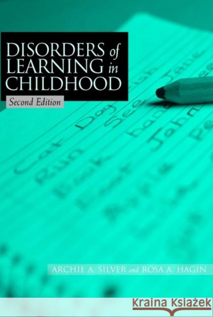 Disorders of Learning in Childhood Archie A. Silver Rosa A. Hagin Rosa A. Hagin 9780471392590 