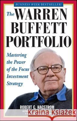 The Warren Buffett Portfolio: Mastering the Power of the Focus Investment Strategy Hagstrom, Robert G. 9780471392644 John Wiley & Sons Inc
