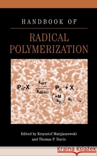 Handbook of Radical Polymerization Krzysztof Matyjaszewski Thomas P. Davis Thomas P. Davis 9780471392743
