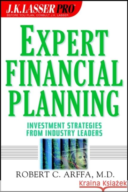 Expert Financial Planning: Investment Strategies from Industry Leaders Arffa, Robert C. 9780471393665 John Wiley & Sons