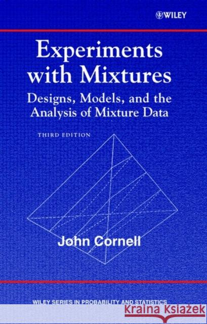 Experiments with Mixtures: Designs, Models, and the Analysis of Mixture Data Cornell, John A. 9780471393672