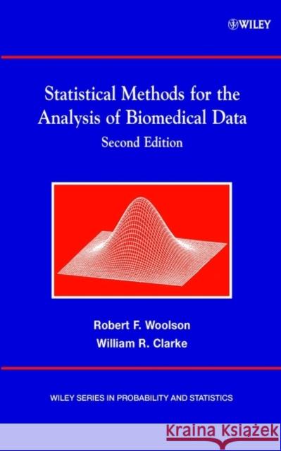 Statistical Methods for the Analysis of Biomedical Data Robert F. Woolson William R. Clarke William R. Clarke 9780471394051 Wiley-Interscience