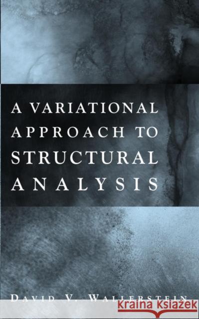 A Variational Approach to Structural Analysis David V. Wallerstein 9780471395935 Wiley-Interscience