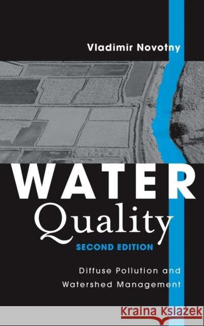 Water Quality: Diffuse Pollution and Watershed Management Novotny, Vladimir 9780471396338 John Wiley & Sons