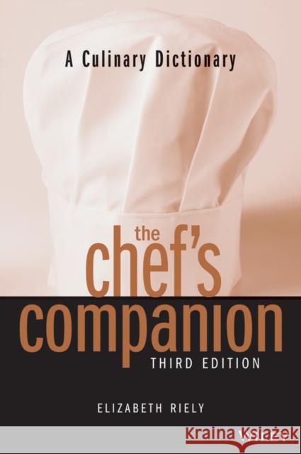 The Chef's Companion: A Culinary Dictionary Riely, Elizabeth 9780471398424 0