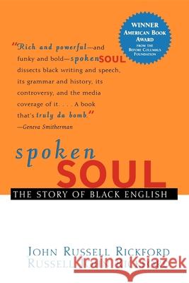 Spoken Soul: The Story of Black English John R. Rickford Russell John Rickford Russell J. Rickford 9780471399575 John Wiley & Sons