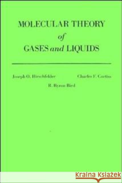 The Molecular Theory of Gases and Liquids J. O. Hirschfelder Etc. 9780471400653 JOHN WILEY AND SONS LTD