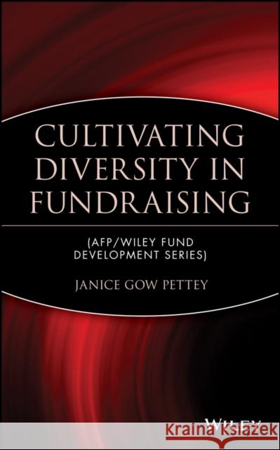 Cultivating Diversity in Fundraising Janice Gow Petty Janice Gow Pettey 9780471403616 John Wiley & Sons