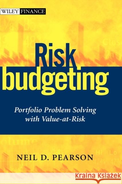 Risk Budgeting: Portfolio Problem Solving with Value-At-Risk Pearson, Neil D. 9780471405566