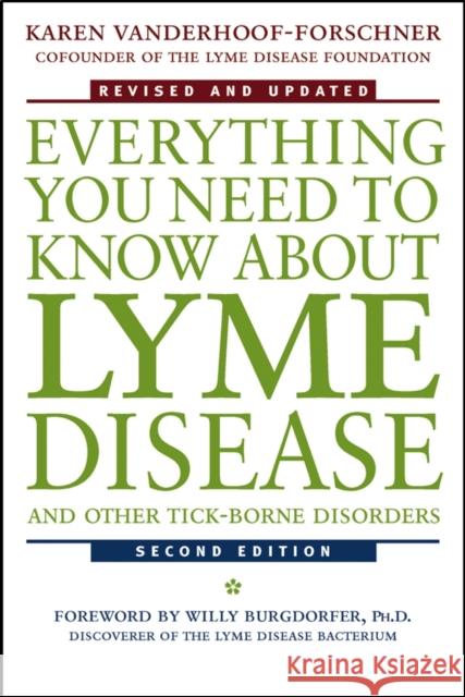 Everything You Need to Know about Lyme Disease and Other Tick-Borne Disorders Vanderhoof-Forschner, Karen 9780471407935 0