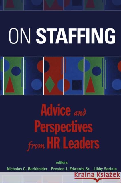 On Staffing: Advice and Perspectives from HR Leaders Burkholder, Nicholas C. 9780471410690 John Wiley & Sons