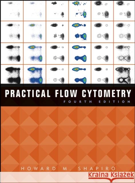 Practical Flow Cytometry Howard M. Shapiro 9780471411253 JOHN WILEY AND SONS LTD