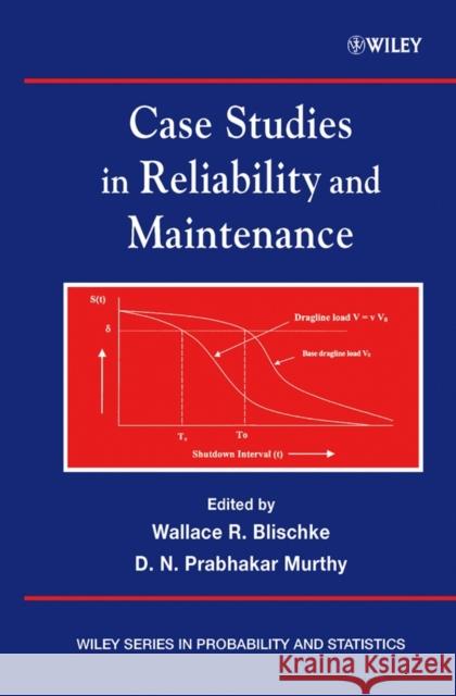 Case Studies in Reliability and Maintenance Wallace R. Blischke D. N. Prabhakar Murthy Wallace R. Blischke 9780471413738 Wiley-Interscience