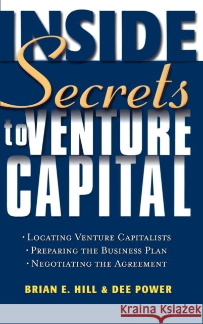 Inside Secrets to Venture Capital Brian E. Hill Power                                    Dee Power 9780471414063 John Wiley & Sons