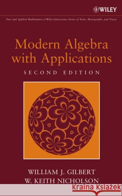 Modern Algebra with Applications William J. Gilbert W. Keith Nicholson 9780471414513 