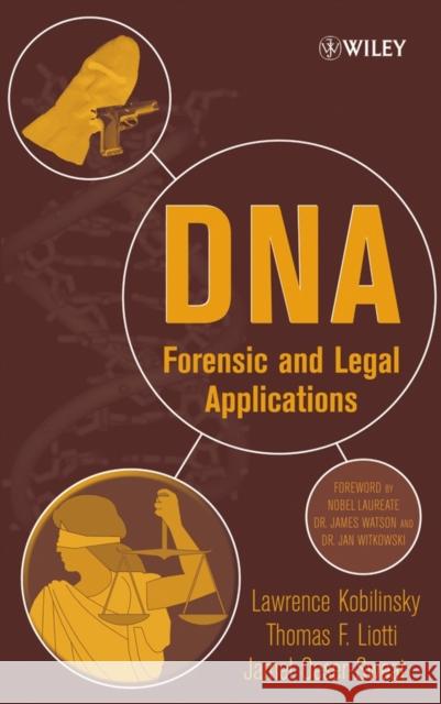 DNA: Forensic and Legal Applications Kobilinsky, Lawrence 9780471414780 Wiley-Interscience