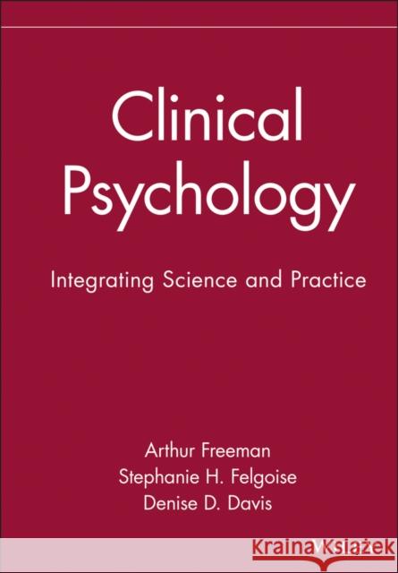 Clinical Psychology: Integrating Science and Practice Freeman, Arthur 9780471414995 John Wiley & Sons