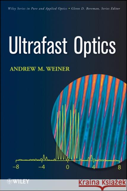 Ultrafast Optics Andrew Marc Weiner 9780471415398
