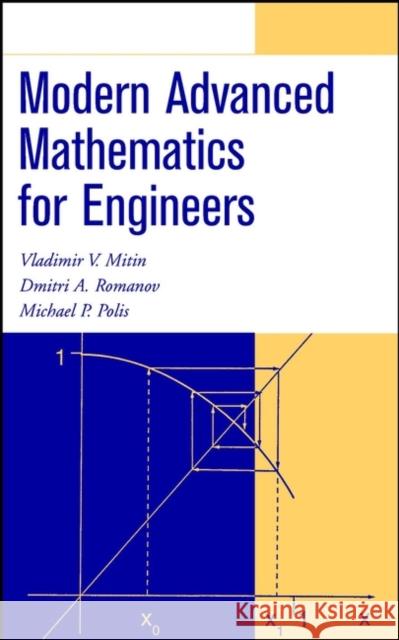 Modern Advanced Mathematics for Engineers Vladimir V. Mitin V. V. Mitin Dimitri Romanov 9780471417705 Wiley-Interscience