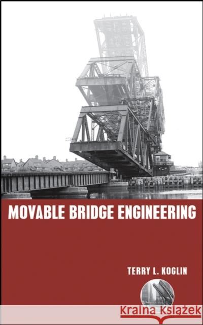 Movable Bridge Engineering Terry L. Koglin 9780471419600