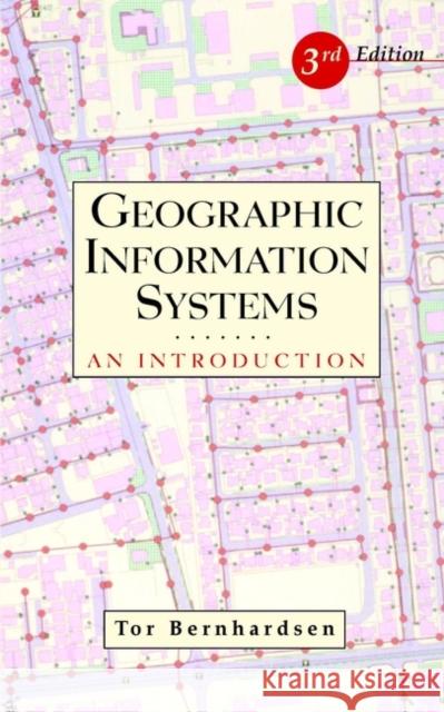 Geographic Information Systems: An Introduction Bernhardsen, Tor 9780471419686 John Wiley & Sons