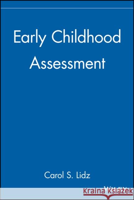 Early Childhood Assessment Carol S. Lidz 9780471419846 John Wiley & Sons
