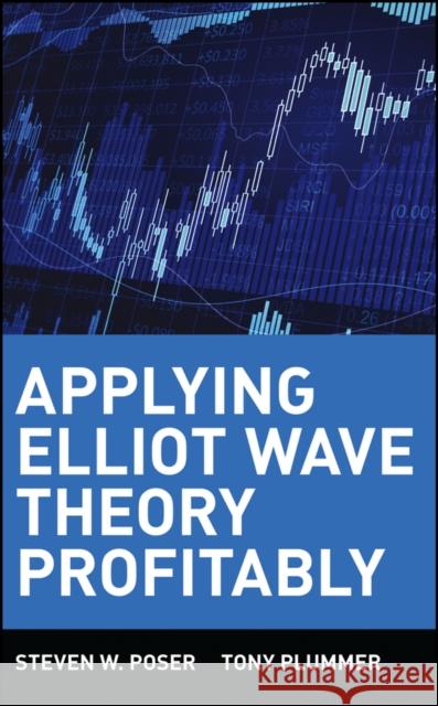 Applying Elliott Wave Theory Profitably Poser, Steven W. 9780471420071 John Wiley & Sons