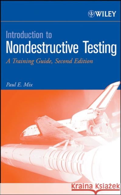 Introduction to Nondestructive Testing: A Training Guide Mix, Paul E. 9780471420293 Wiley-Interscience