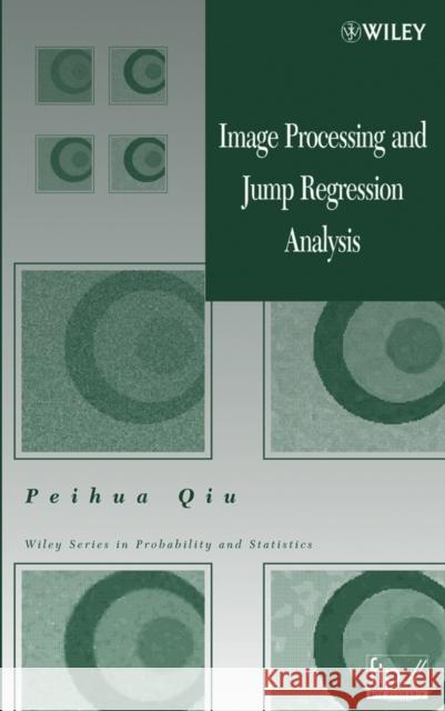 Image Processing and Jump Regression Analysis Peihua Qiu 9780471420996 Wiley-Interscience