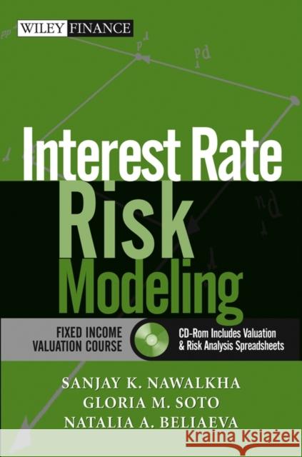 Interest Rate Risk Modeling: The Fixed Income Valuation Course Nawalkha, Sanjay K. 9780471427247 John Wiley & Sons