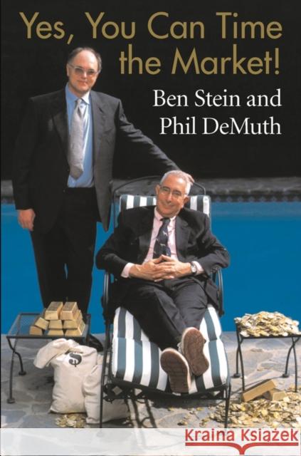 Yes, You Can Time the Market! Ben Stein Benjamin Stein Phil Demuth 9780471430162 John Wiley & Sons