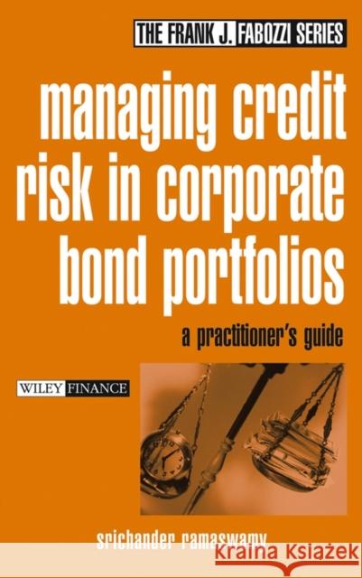 Managing Credit Risk in Corporate Bond Portfolios : A Practitioner's Guide Srichander Ramaswamy 9780471430377 