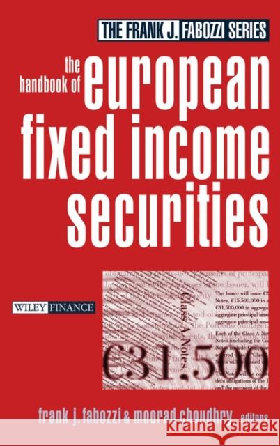 The Handbook of European Fixed Income Securities Frank J. Fabozzi Moorad Choudhry Moorad Choudhry   9780471430391