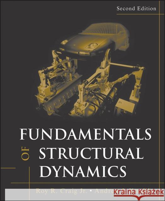 Fundamentals of Structural Dynamics Roy R. Craig Andrew J. Kurdila 9780471430445