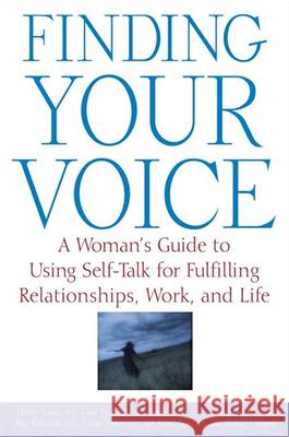 Finding Your Voice: A Woman's Guide to Using Self-Talk for Fulfilling Relationships, Work, and Life Dorothy Cantor Carol D. Goodheart Sandra Haber 9780471430759 John Wiley & Sons